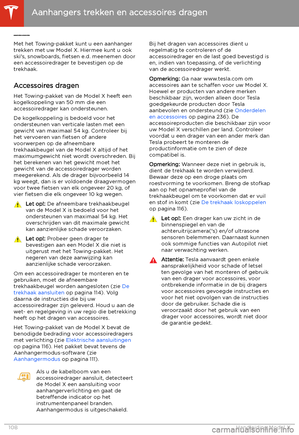 TESLA MODEL X 2020  Handleiding (in Dutch)  Aanhangers trekken en accessoires dragen
Met het T
owing-pakket kunt u een aanhanger
trekken met uw Model X. Hiermee kunt u ook
skis, snowboards, 
