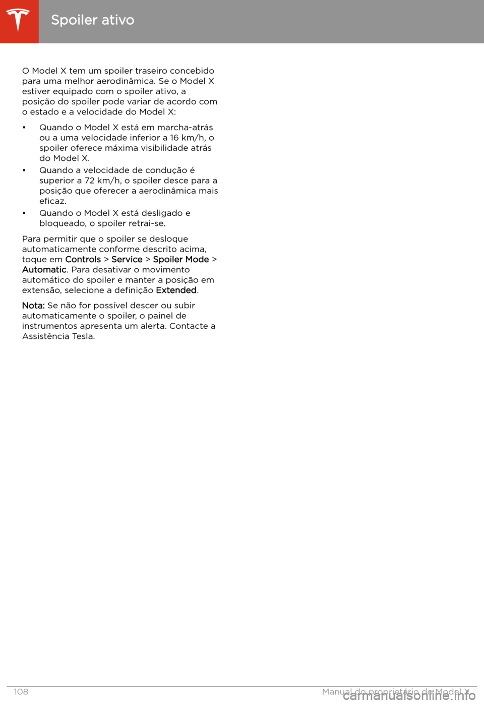 TESLA MODEL X 2020  Manual do proprietário (in Portuguese)  Spoiler ativo
O Model X tem um spoiler traseiro concebido
para uma melhor aerodin