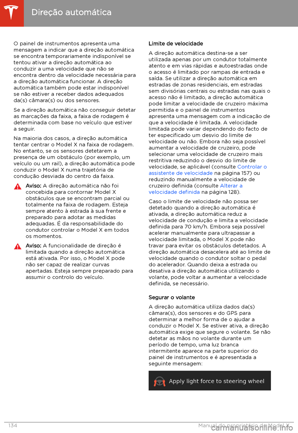 TESLA MODEL X 2020  Manual do proprietário (in Portuguese)  O painel de instrumentos apresenta uma
mensagem a indicar que a dire