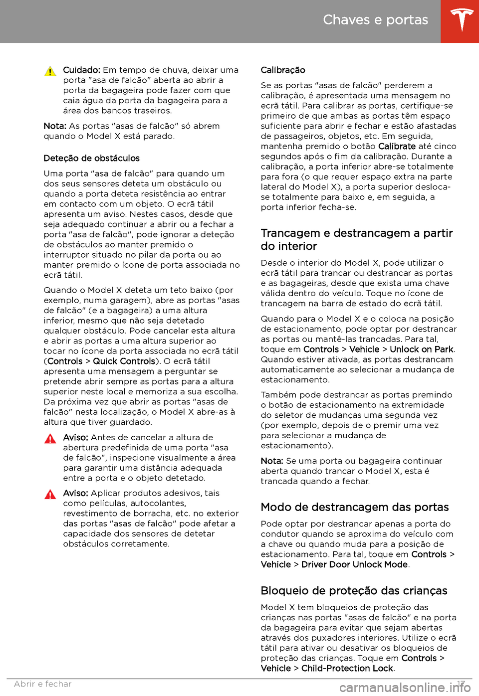 TESLA MODEL X 2020  Manual do proprietário (in Portuguese)  Cuidado: Em tempo de chuva, deixar uma
porta "asa de falc