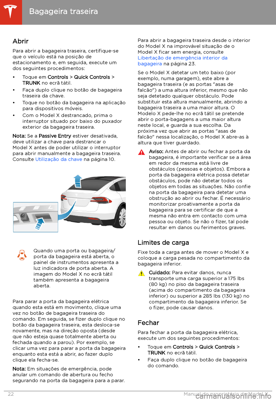 TESLA MODEL X 2020  Manual do proprietário (in Portuguese)  Bagageira traseira
Abrir
Para abrir a bagageira traseira,  certi