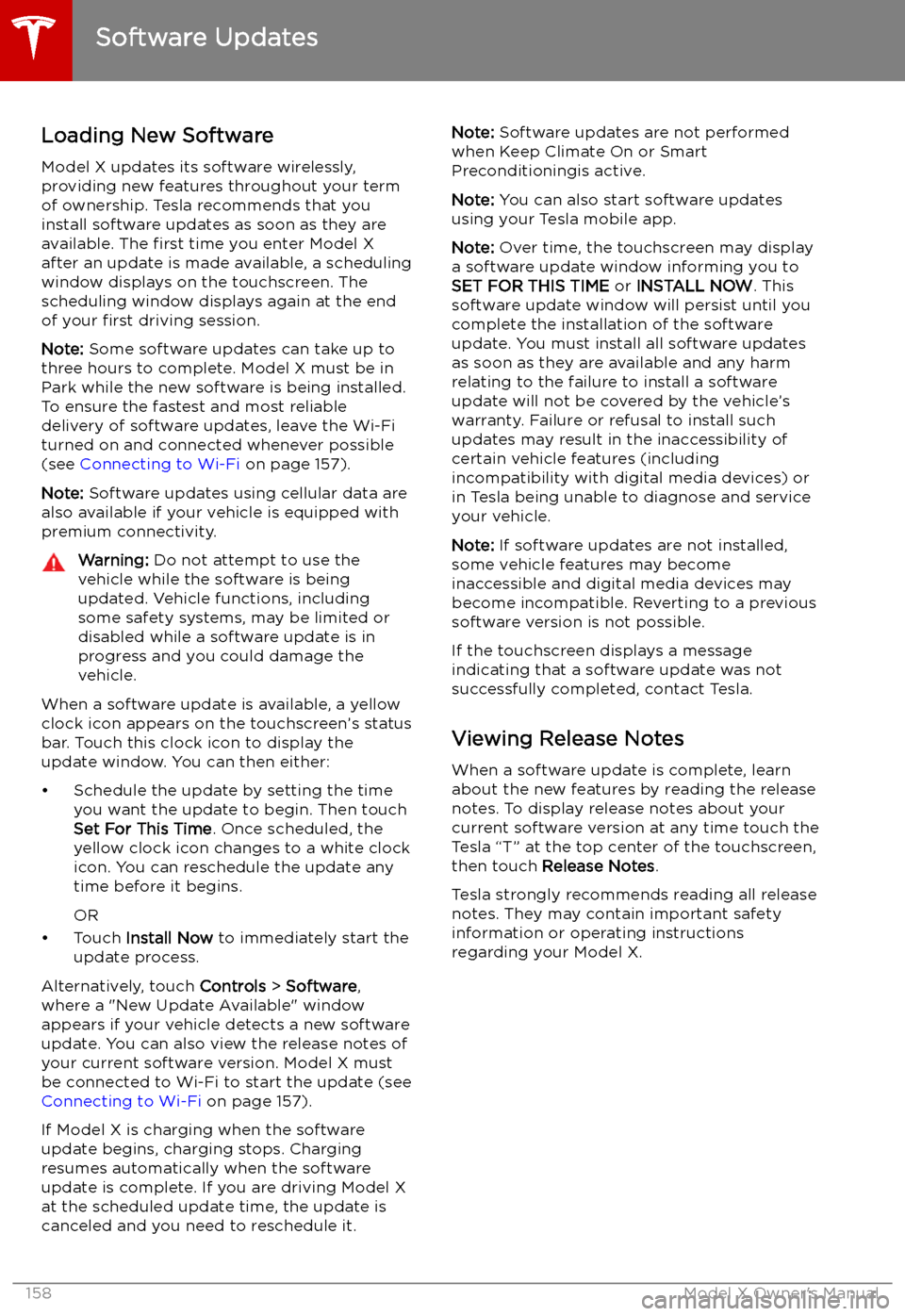 TESLA MODEL X 2019 Owners Manual Software Updates
Loading New Software
Model X updates its software wirelessly,
providing new features throughout your term of ownership. Tesla recommends that you
install software updates as soon as t TESLA MODEL X 2019 Owners Manual Software Updates
Loading New Software
Model X updates its software wirelessly,
providing new features throughout your term of ownership. Tesla recommends that you
install software updates as soon as t