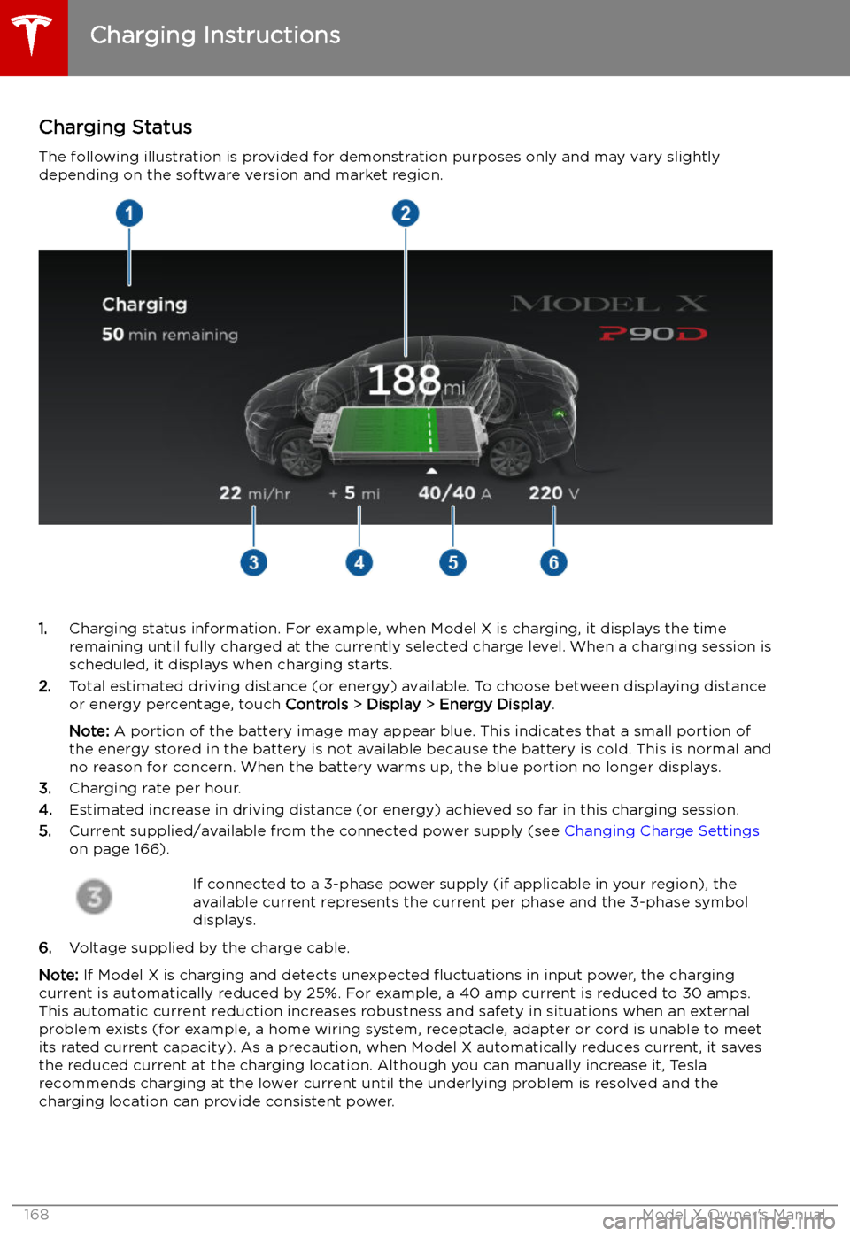 TESLA MODEL X 2019 Owners Manual Charging Status
The following illustration is provided for demonstration purposes only and may vary slightly
depending on the software version and market region.
1. Charging status information. For ex TESLA MODEL X 2019 Owners Manual Charging Status
The following illustration is provided for demonstration purposes only and may vary slightly
depending on the software version and market region.
1. Charging status information. For ex