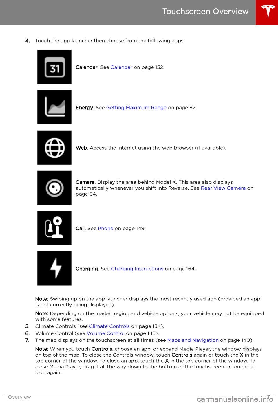 TESLA MODEL X 2019  Owners Manual  4.Touch the app launcher then choose from the following apps:
Calendar . See Calendar  on page 152.Energy. See Getting Maximum Range  on page 82.Web. Access the Internet using the web browser (if avai