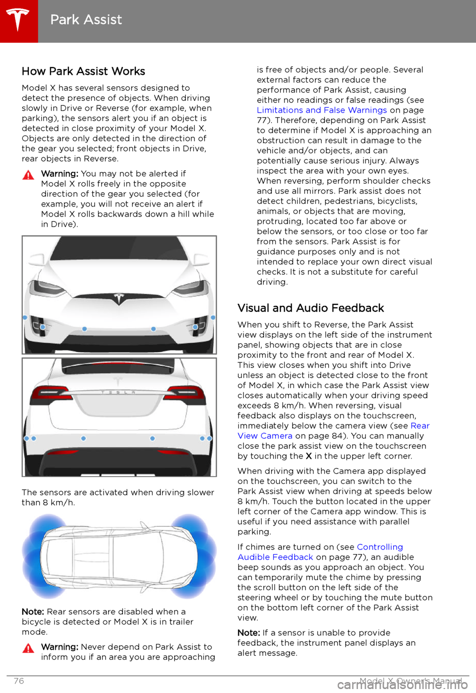 TESLA MODEL X 2019  Owners Manual  Park Assist
How Park Assist Works
Model X has several sensors designed to
detect the presence of objects. When driving
slowly in Drive or Reverse (for example, when
parking), the sensors alert you if 