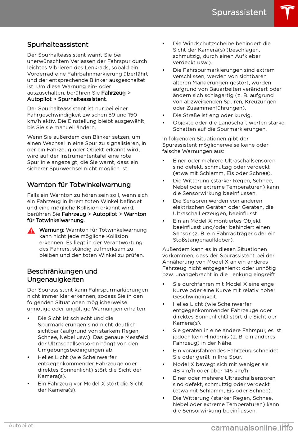 TESLA MODEL X 2019  Betriebsanleitung (in German)  Spurhalteassistent
Der Spurhalteassistent warnt Sie bei
unerw