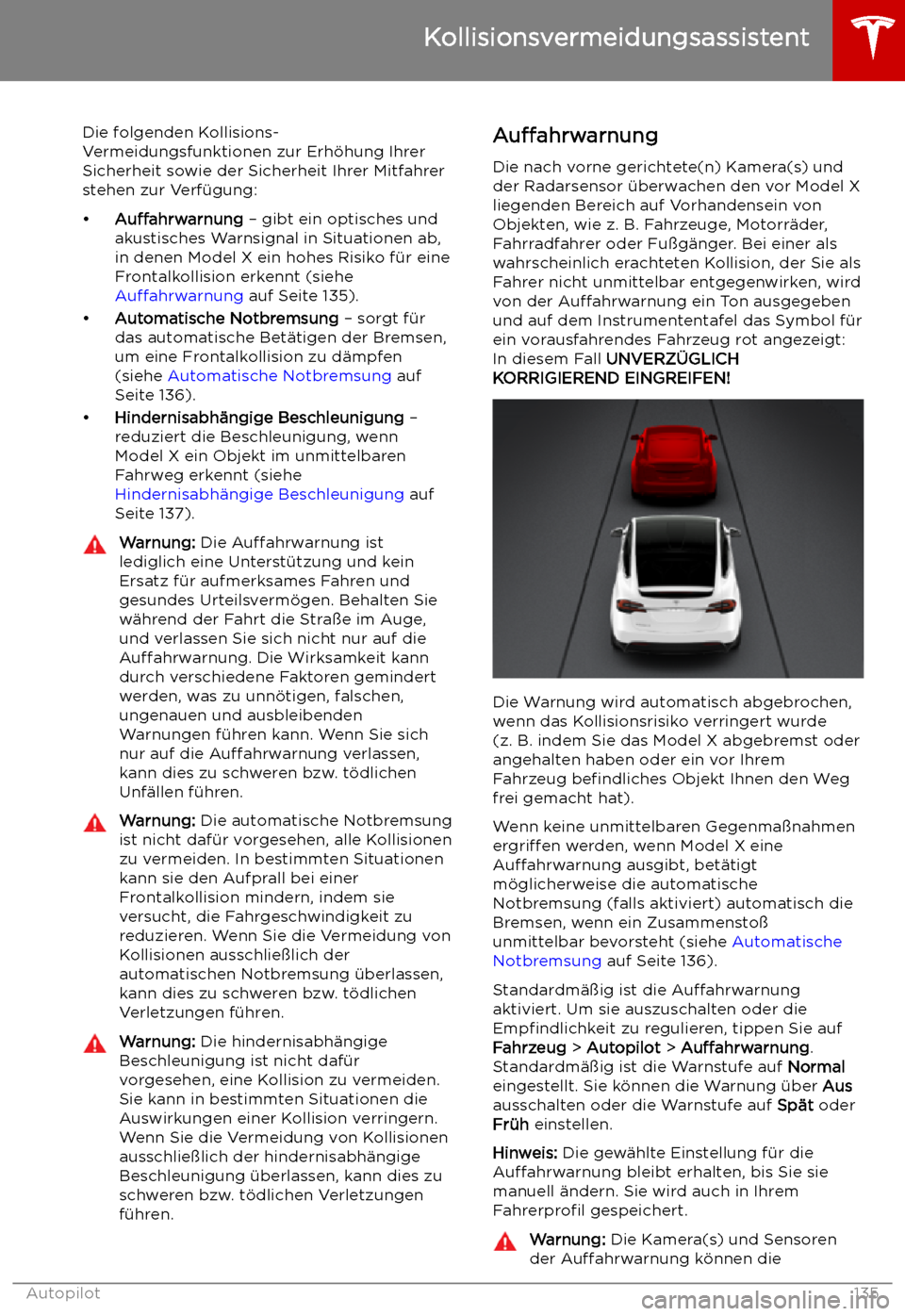 TESLA MODEL X 2019  Betriebsanleitung (in German)  Kollisionsvermeidungsassistent
Die folgenden Kollisions-
Vermeidungsfunktionen zur Erh