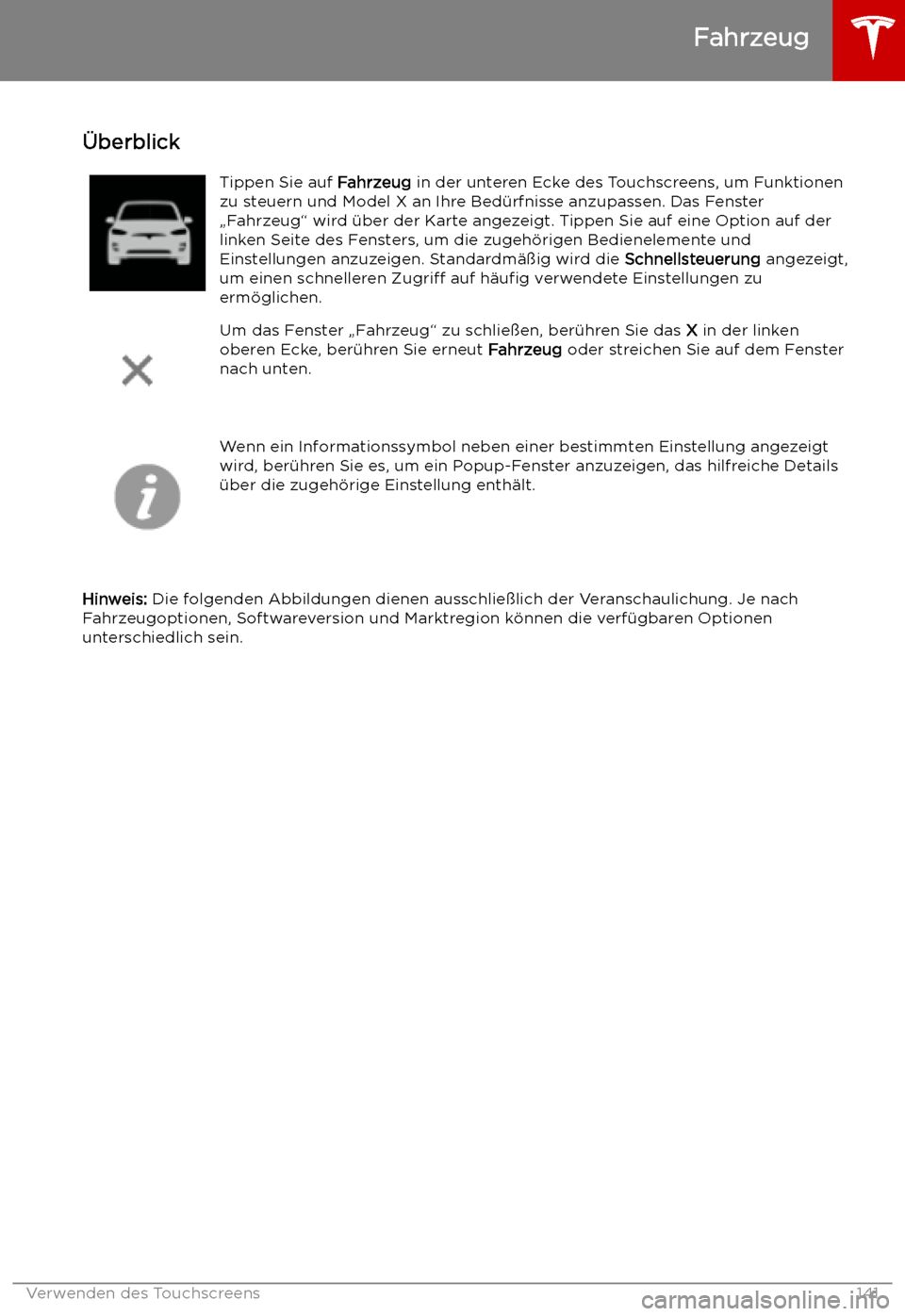 TESLA MODEL X 2019  Betriebsanleitung (in German)  Verwenden des Touchscreens
Fahrzeug
