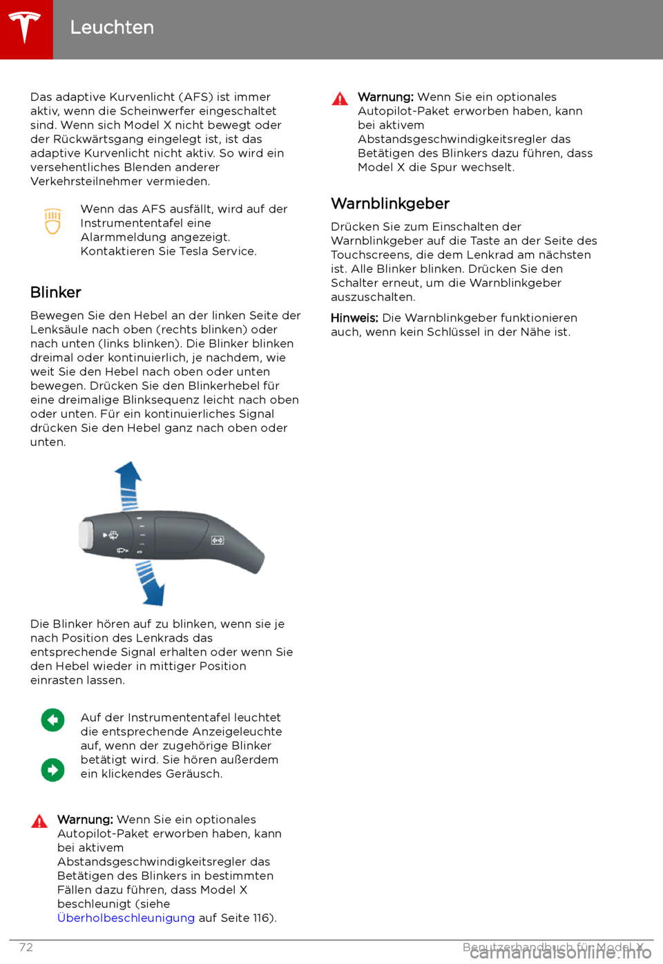 TESLA MODEL X 2019  Betriebsanleitung (in German)  Das adaptive Kurvenlicht (AFS) ist immer
aktiv, wenn die Scheinwerfer eingeschaltet
sind. Wenn sich Model X nicht bewegt oder
der R
