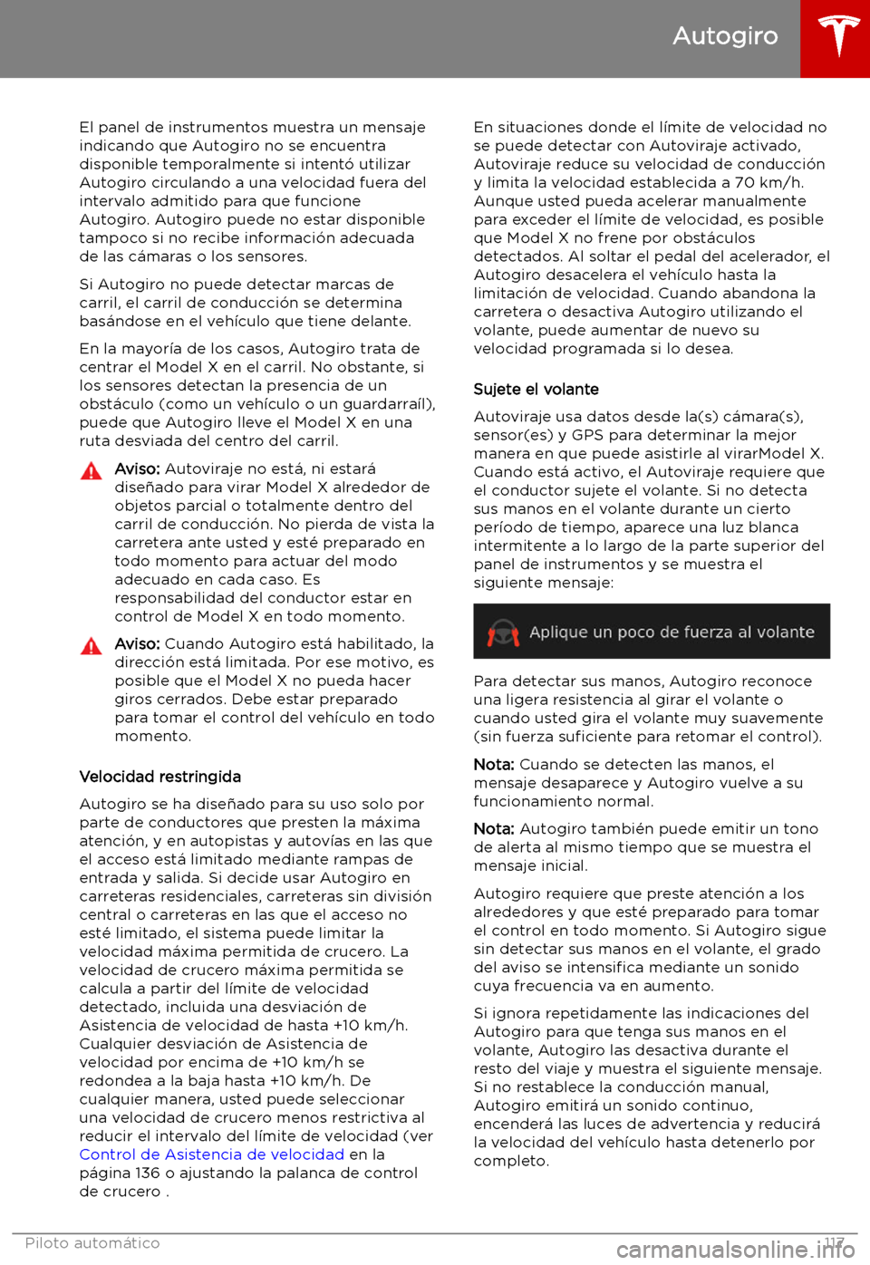 TESLA MODEL X 2019   Manual del propietario (in Spanish) El panel de instrumentos muestra un mensaje
indicando que Autogiro no se encuentra
disponible temporalmente si intent