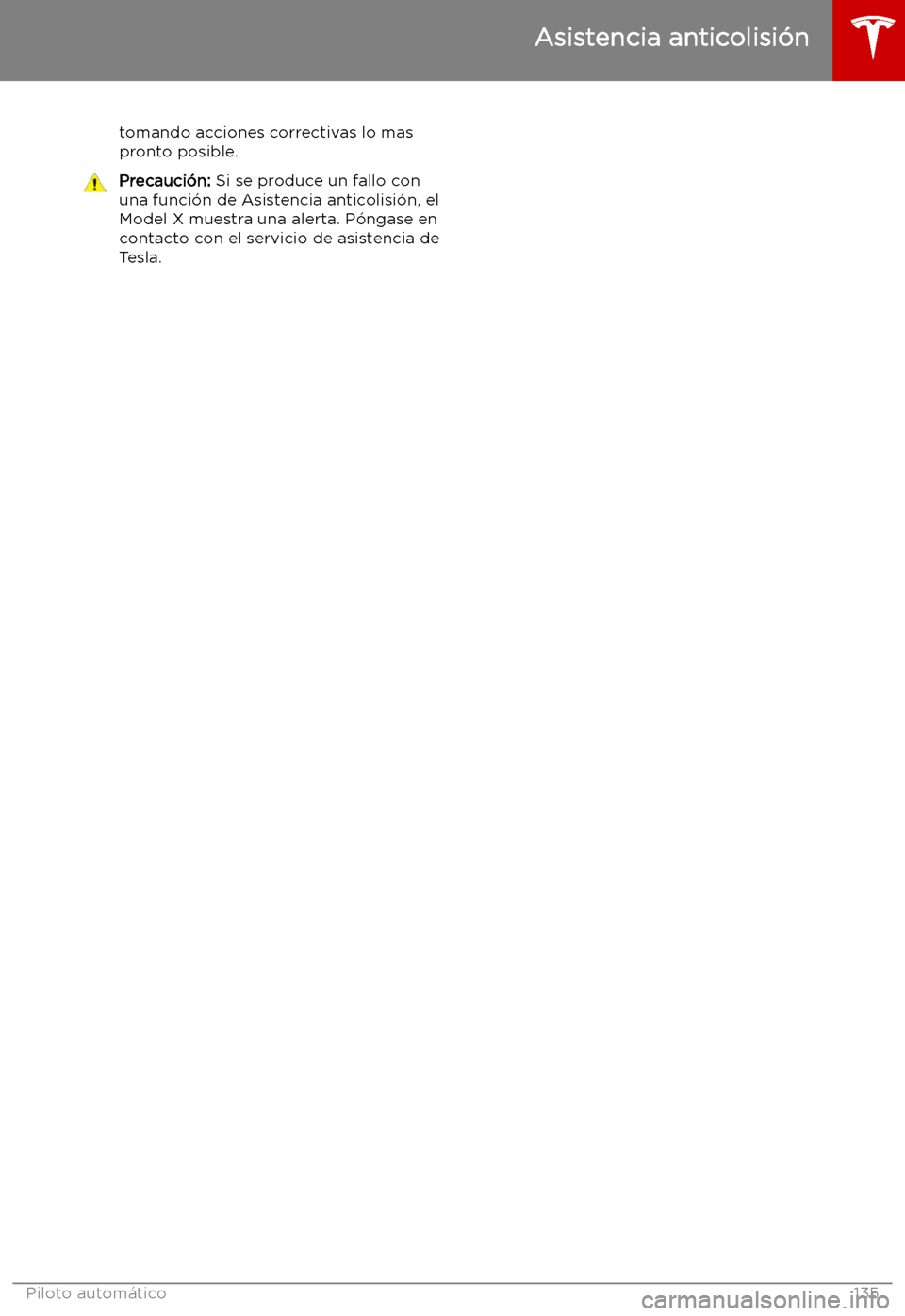 TESLA MODEL X 2019   Manual del propietario (in Spanish) tomando acciones correctivas lo mas
pronto posible.Precauci