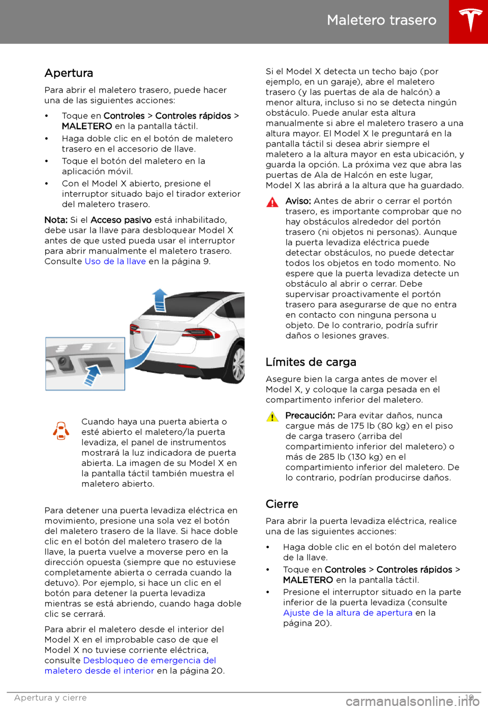 TESLA MODEL X 2019   Manual del propietario (in Spanish) Maletero trasero
Apertura
Para abrir el maletero trasero, puede hacer una de las siguientes acciones:
