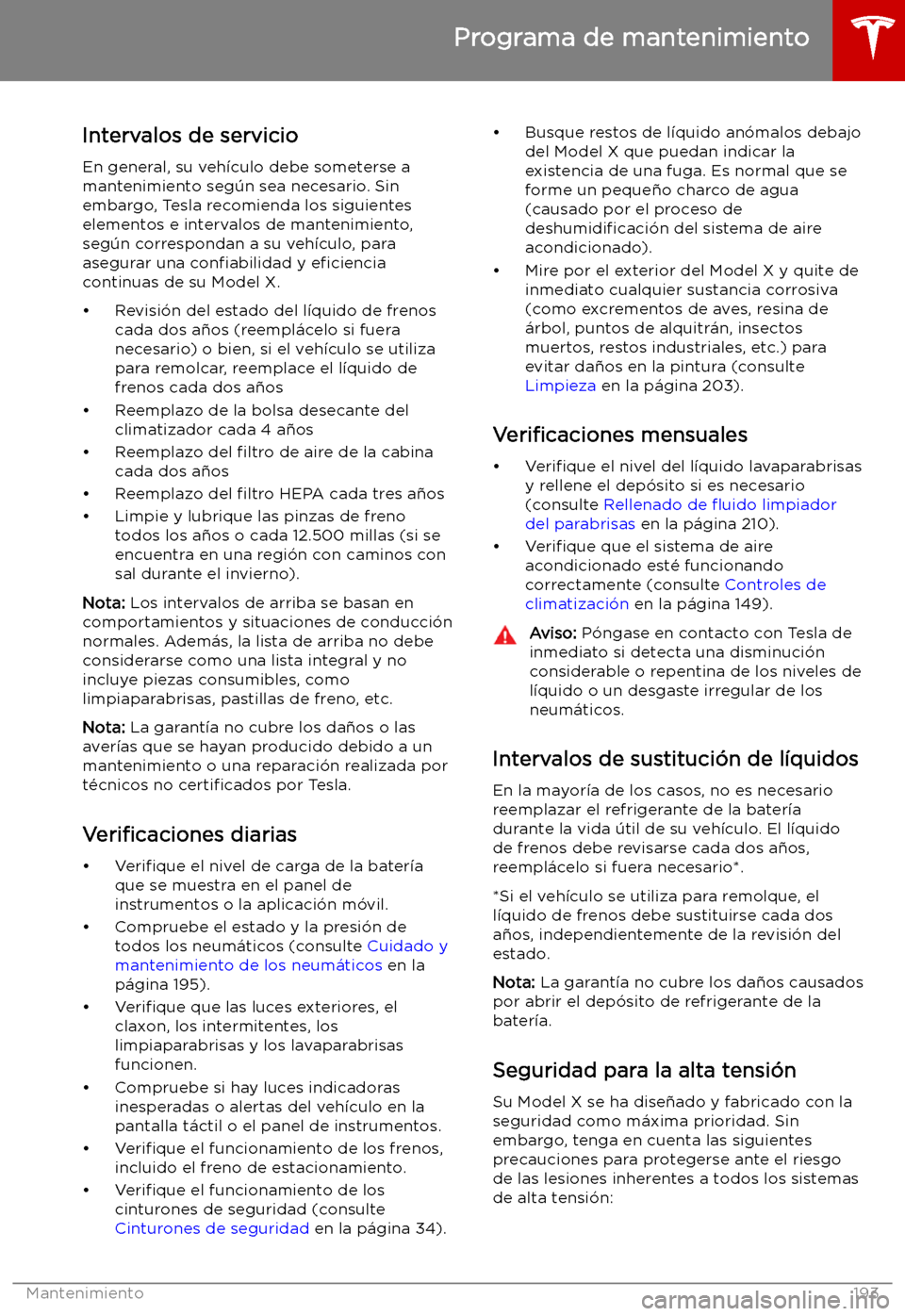 TESLA MODEL X 2019   Manual del propietario (in Spanish) Mantenimiento
Programa de mantenimiento
Intervalos de servicio En general, su veh