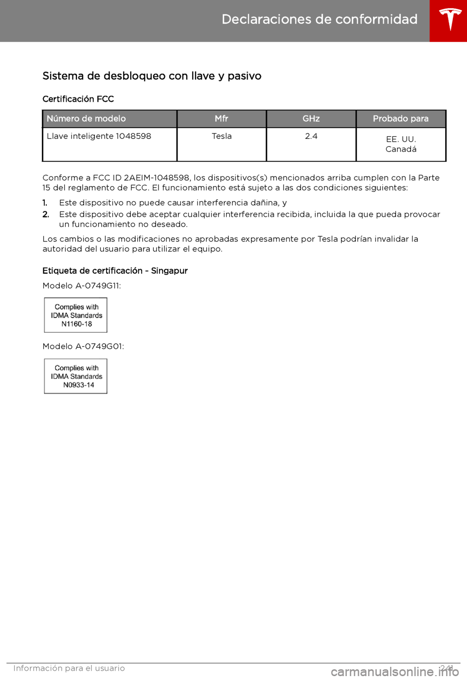 TESLA MODEL X 2019   Manual del propietario (in Spanish) Declaraciones de conformidad
Sistema de desbloqueo con llave y pasivo
Certi