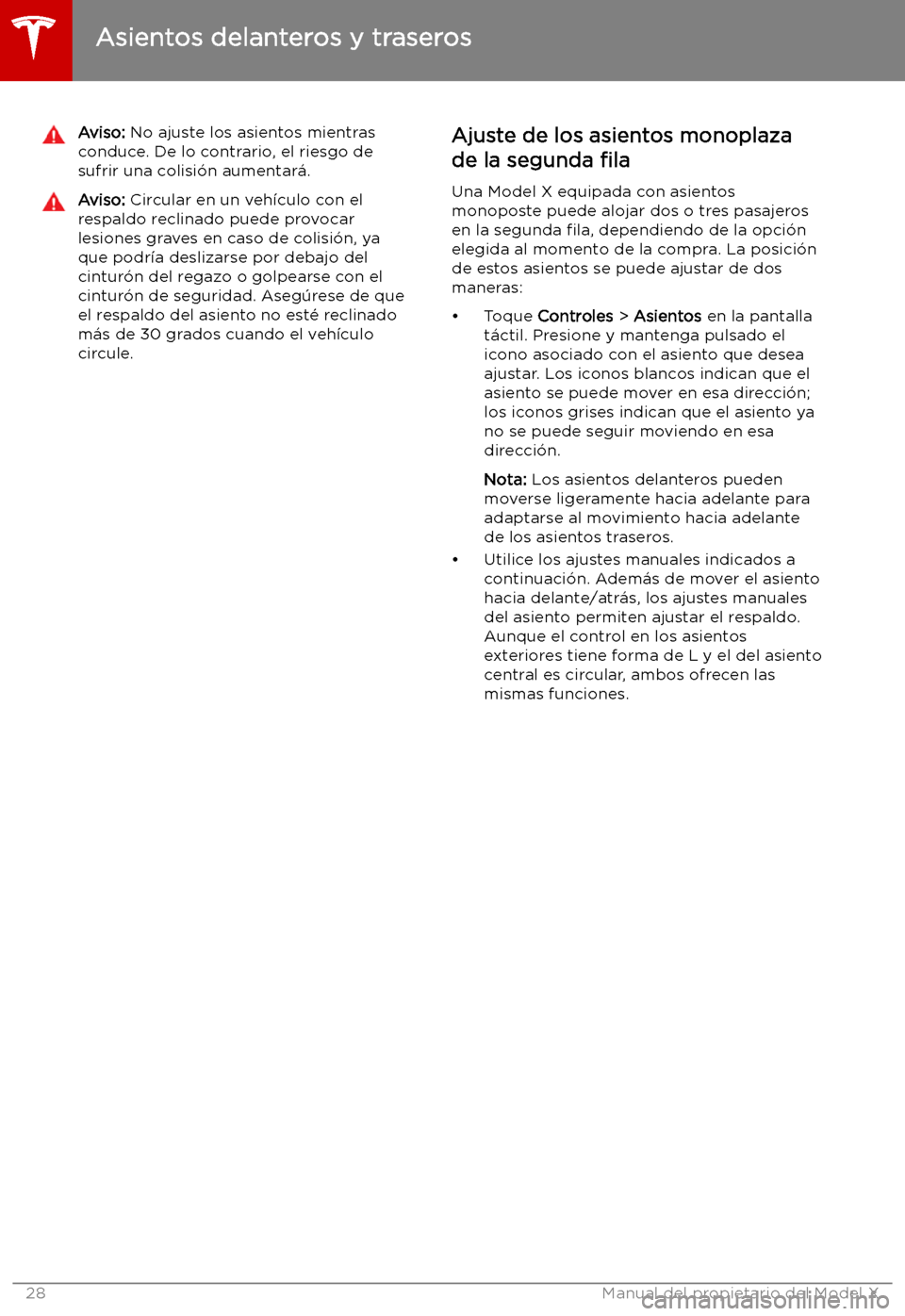 TESLA MODEL X 2019   Manual del propietario (in Spanish) Aviso: No ajuste los asientos mientras
conduce. De lo contrario, el riesgo de
sufrir una colisi