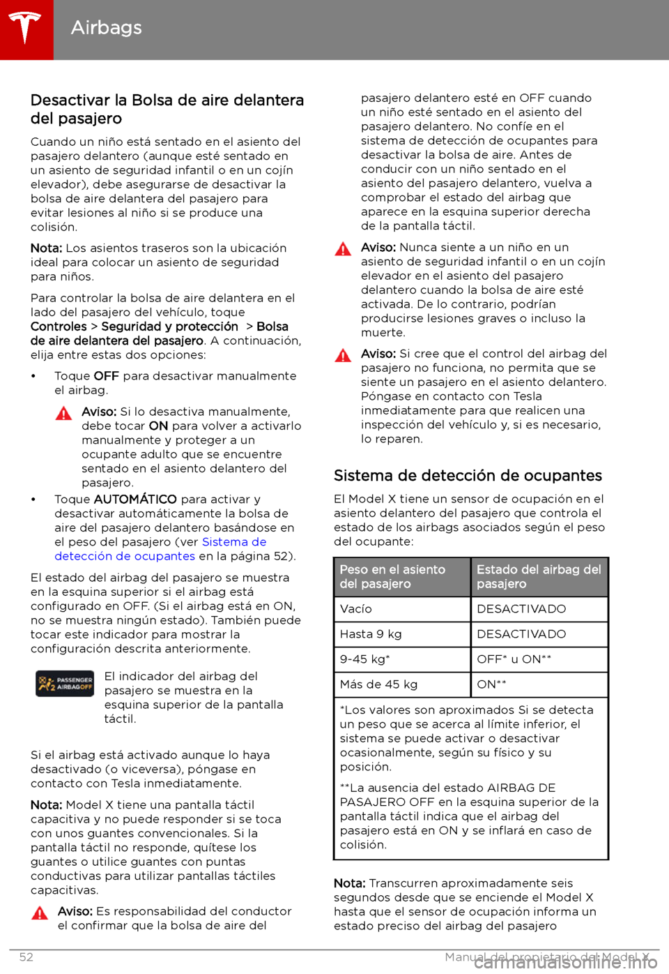 TESLA MODEL X 2019   Manual del propietario (in Spanish) Desactivar la Bolsa de aire delantera
del pasajero
Cuando un ni