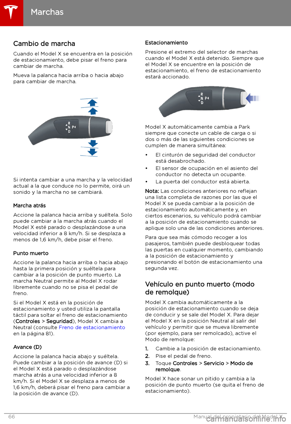 TESLA MODEL X 2019   Manual del propietario (in Spanish) Marchas
Cambio de marcha
Cuando el Model X se encuentra en la posici