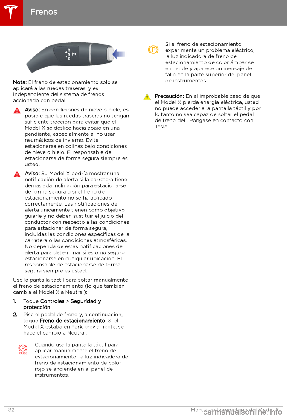 TESLA MODEL X 2019   Manual del propietario (in Spanish) Nota: El freno de estacionamiento solo se
aplicar