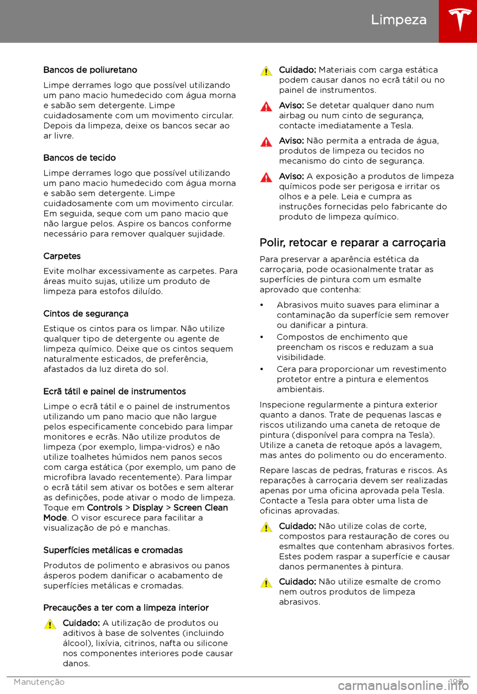 TESLA MODEL X 2019  Manual do proprietário (in Portuguese) Bancos de poliuretano
Limpe derrames logo que poss
