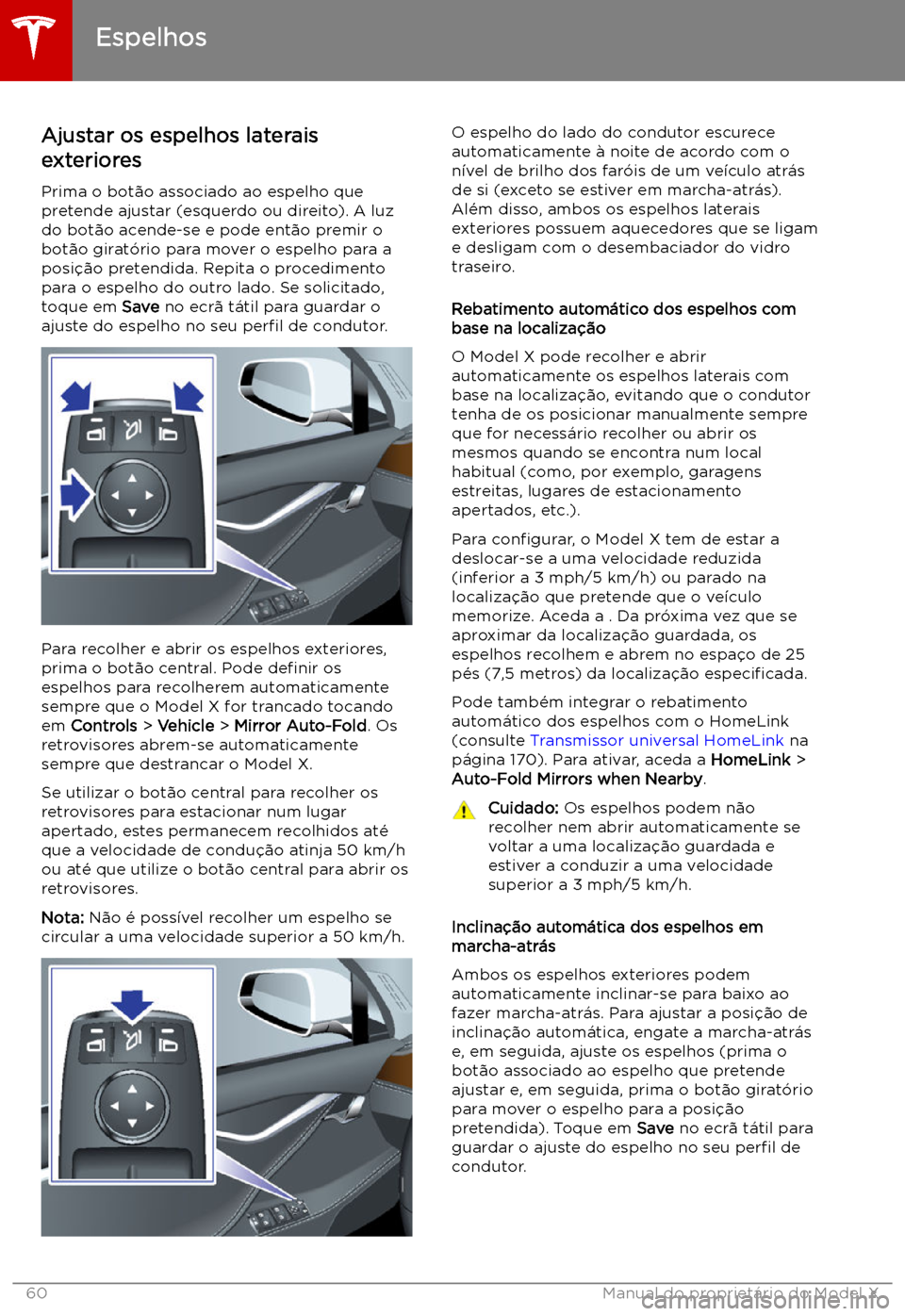 TESLA MODEL X 2019  Manual do proprietário (in Portuguese) Espelhos
Ajustar os espelhos laterais
exteriores
Prima o bot