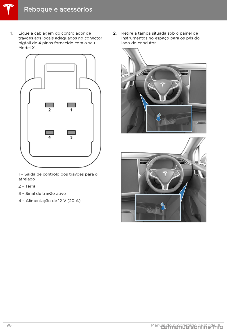 TESLA MODEL X 2019  Manual do proprietário (in Portuguese) 1.Ligue a cablagem do controlador de
trav
