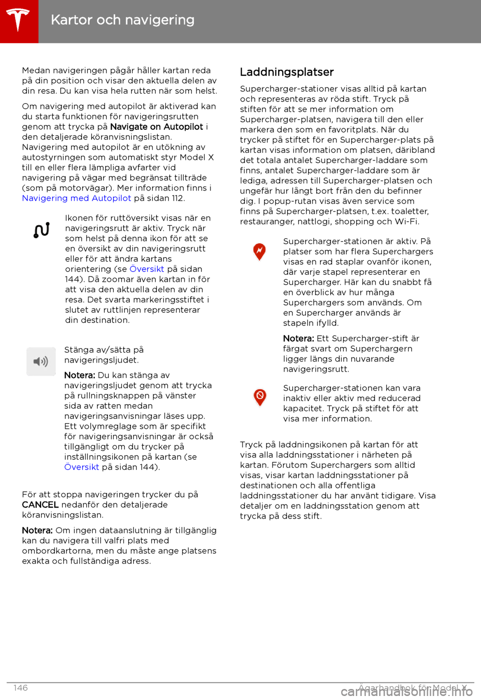 TESLA MODEL X 2019  Ägarmanual (in Swedish) Medan navigeringen p