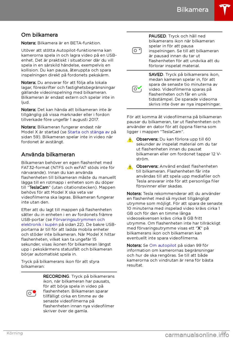 TESLA MODEL X 2019  Ägarmanual (in Swedish) Bilkamera
Om bilkamera Notera:  Bilkamera 