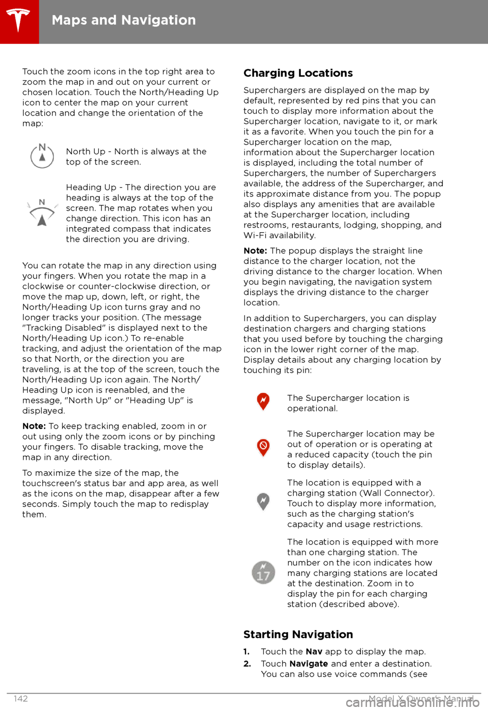 TESLA MODEL X 2018 Owners Manual Touch the zoom icons in the top right area to
zoom the map in and out on your current or
chosen location. Touch the North/Heading Up icon to center the map on your current
location and change the orie TESLA MODEL X 2018 Owners Manual Touch the zoom icons in the top right area to
zoom the map in and out on your current or
chosen location. Touch the North/Heading Up icon to center the map on your current
location and change the orie