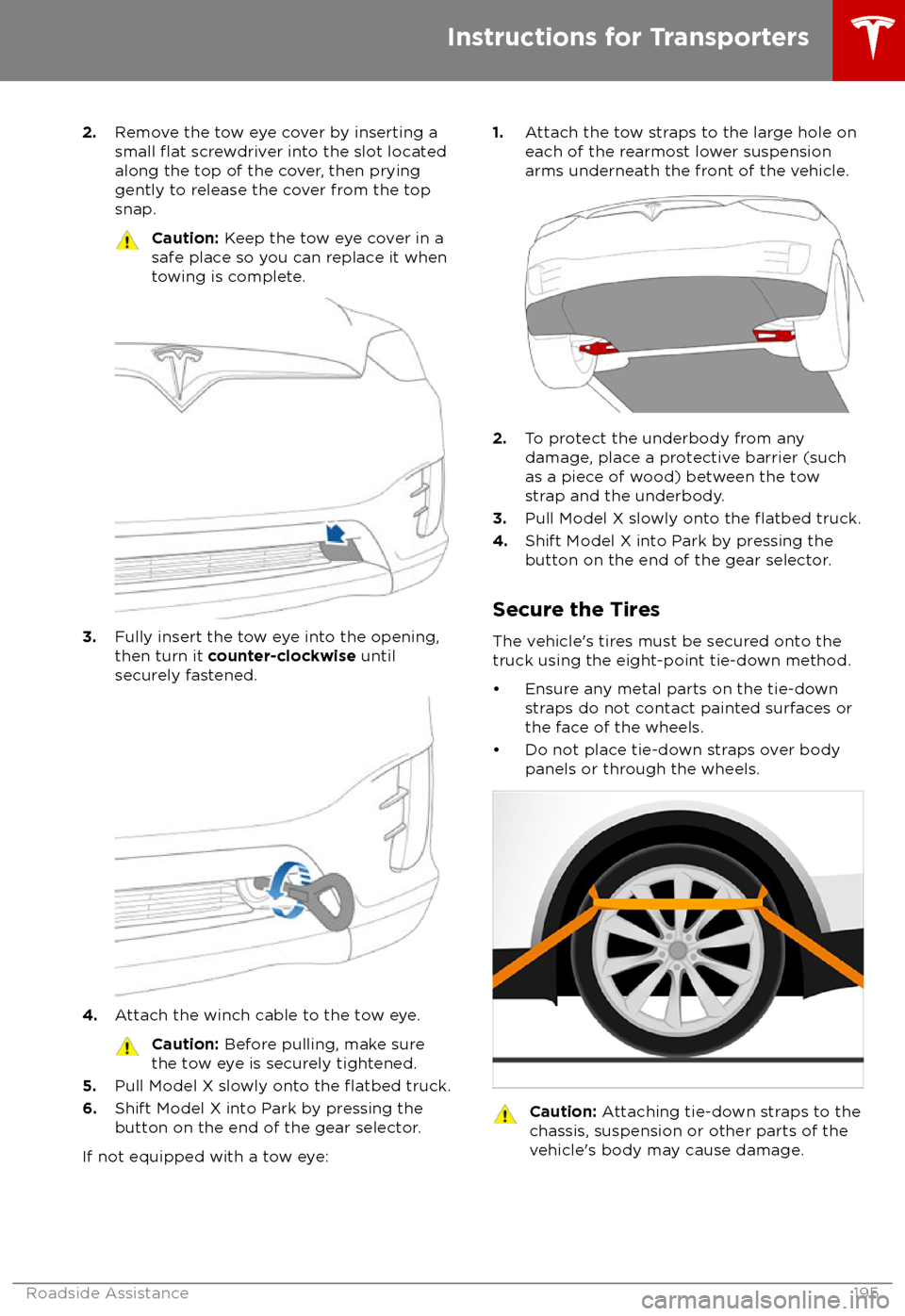 TESLA MODEL X 2018 Owners Manual 2.Remove the tow eye cover by inserting a
small flat screwdriver into the slot located
along the top of the cover, then prying gently to release the cover from the top
snap.Caution: Keep the tow eye TESLA MODEL X 2018 Owners Manual 2.Remove the tow eye cover by inserting a
small flat screwdriver into the slot located
along the top of the cover, then prying gently to release the cover from the top
snap.Caution: Keep the tow eye
