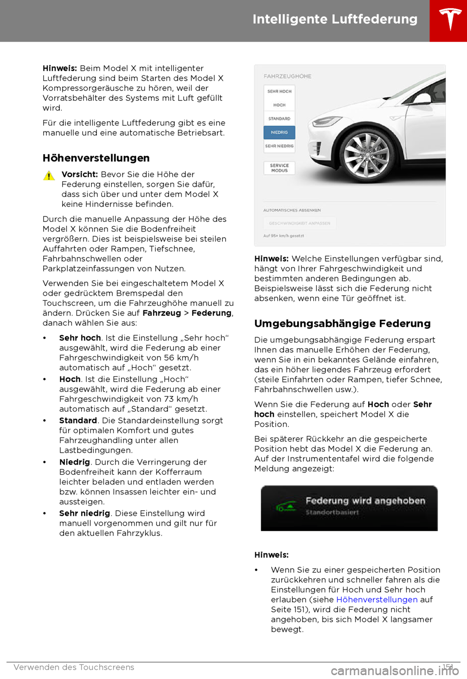 TESLA MODEL X 2018  Betriebsanleitung (in German)  Hinweis: Beim Model X mit int
elligenter
Luftfederung sind beim Starten des Model X
Kompressorger