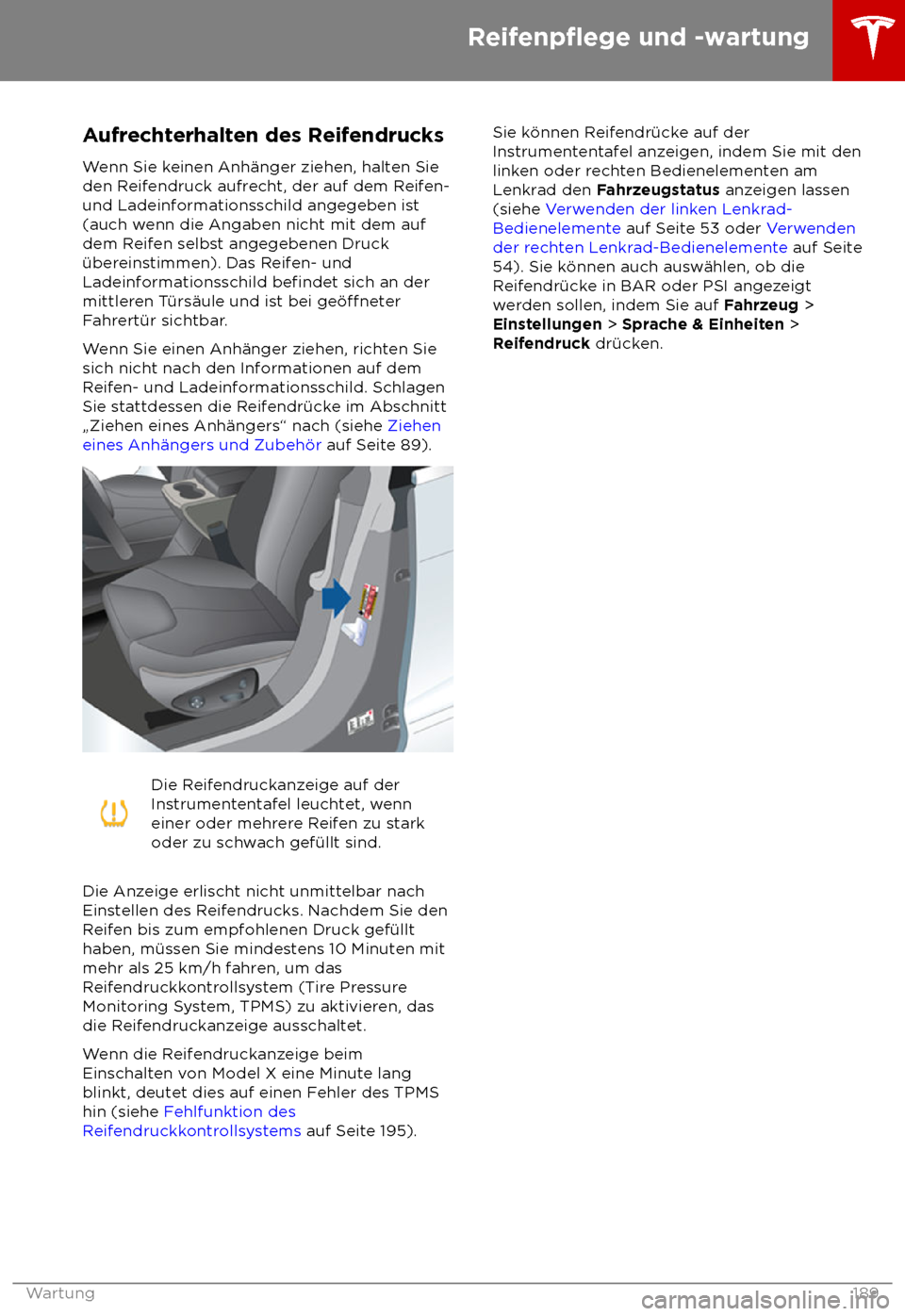 TESLA MODEL X 2018  Betriebsanleitung (in German)  Aufrechterhalten des Reifendrucks
W enn Sie keinen Anh