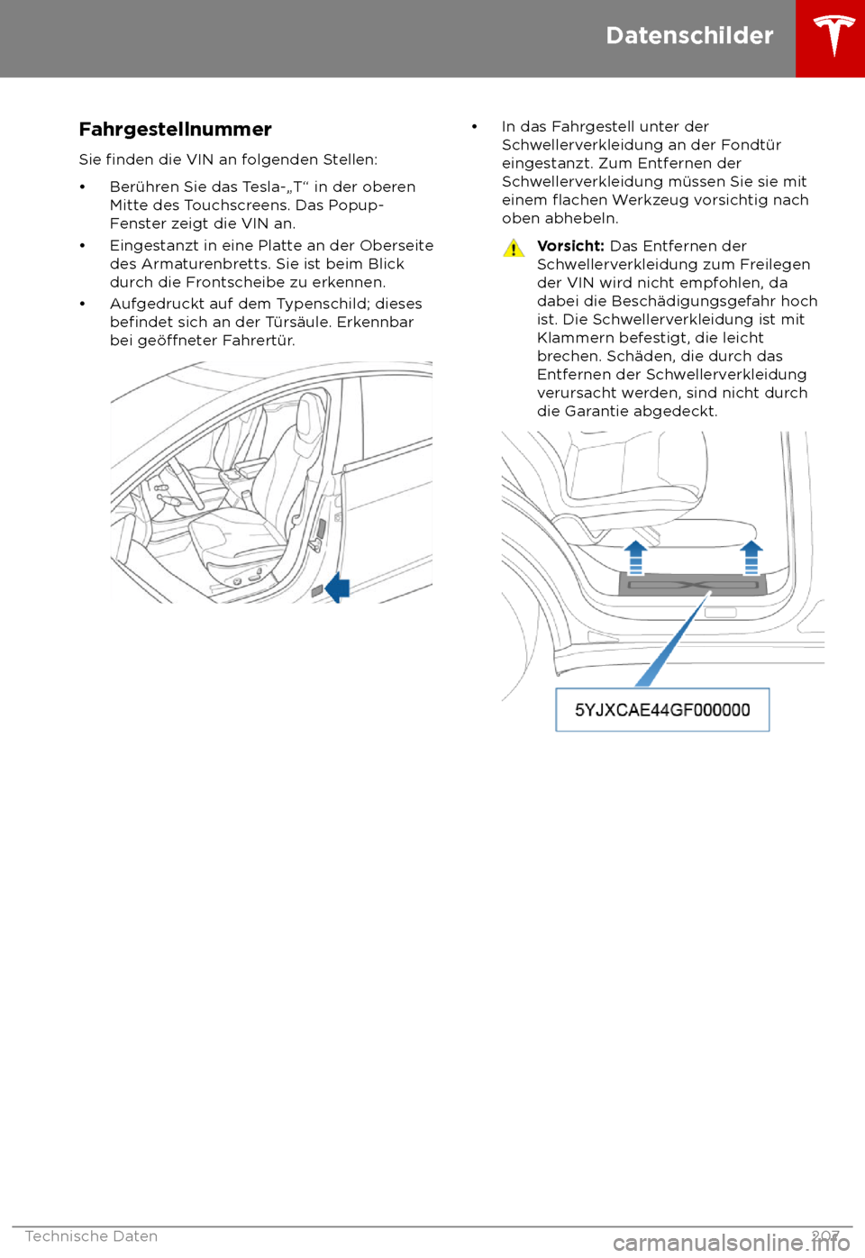 TESLA MODEL X 2018  Betriebsanleitung (in German)  Fahrgestellnummer
Sie finden die VIN an folgenden Stellen:
