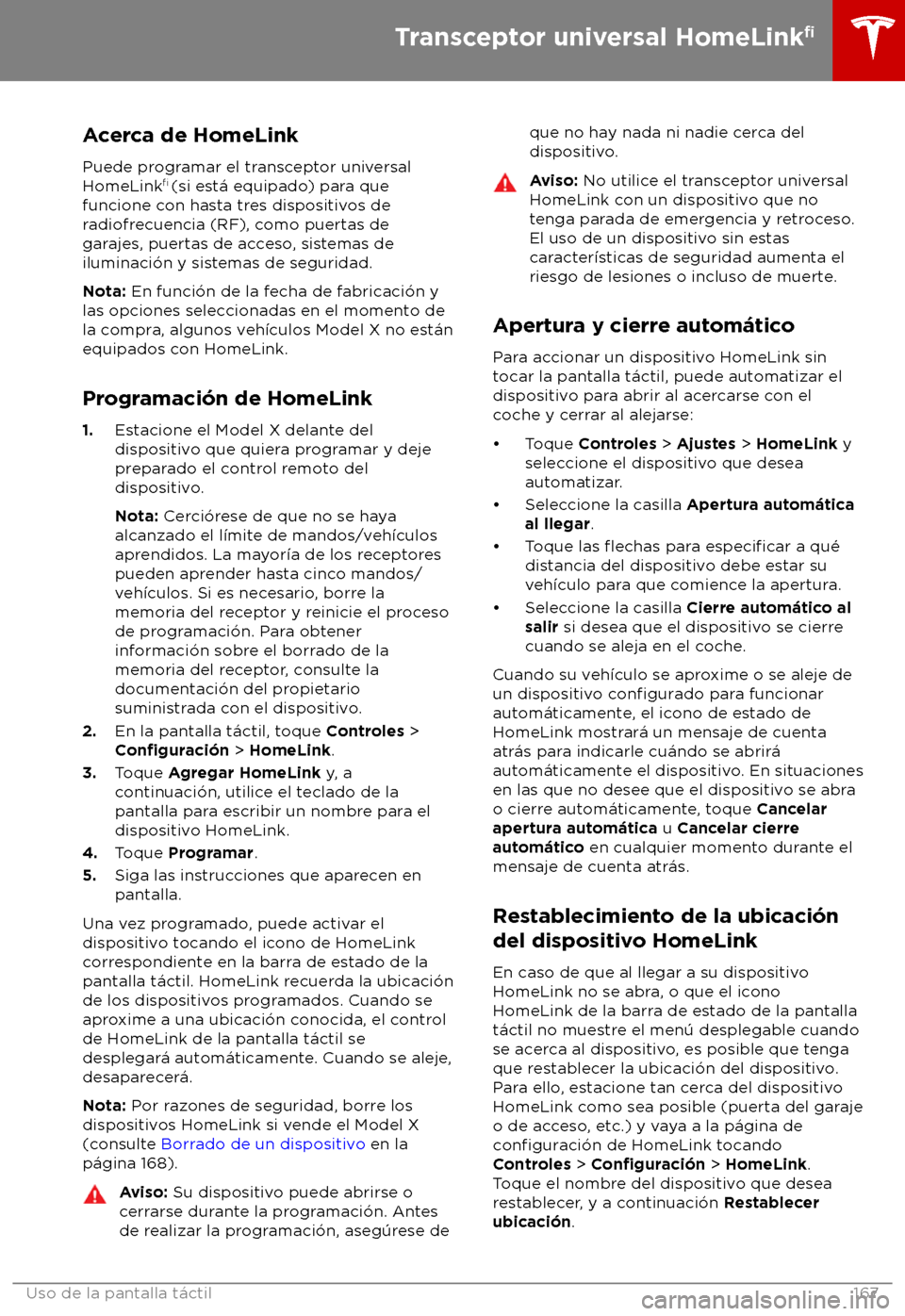 TESLA MODEL X 2018  Manual del propietario (in Spanish) Acerca de HomeLink
P uede programar el transceptor universal
HomeLink 