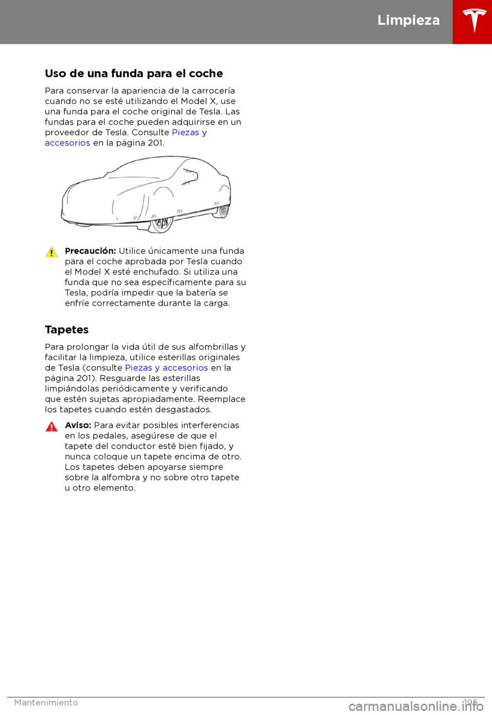 TESLA MODEL X 2018  Manual del propietario (in Spanish) Uso de una funda para el coche
P ara conservar la apariencia de la carrocer