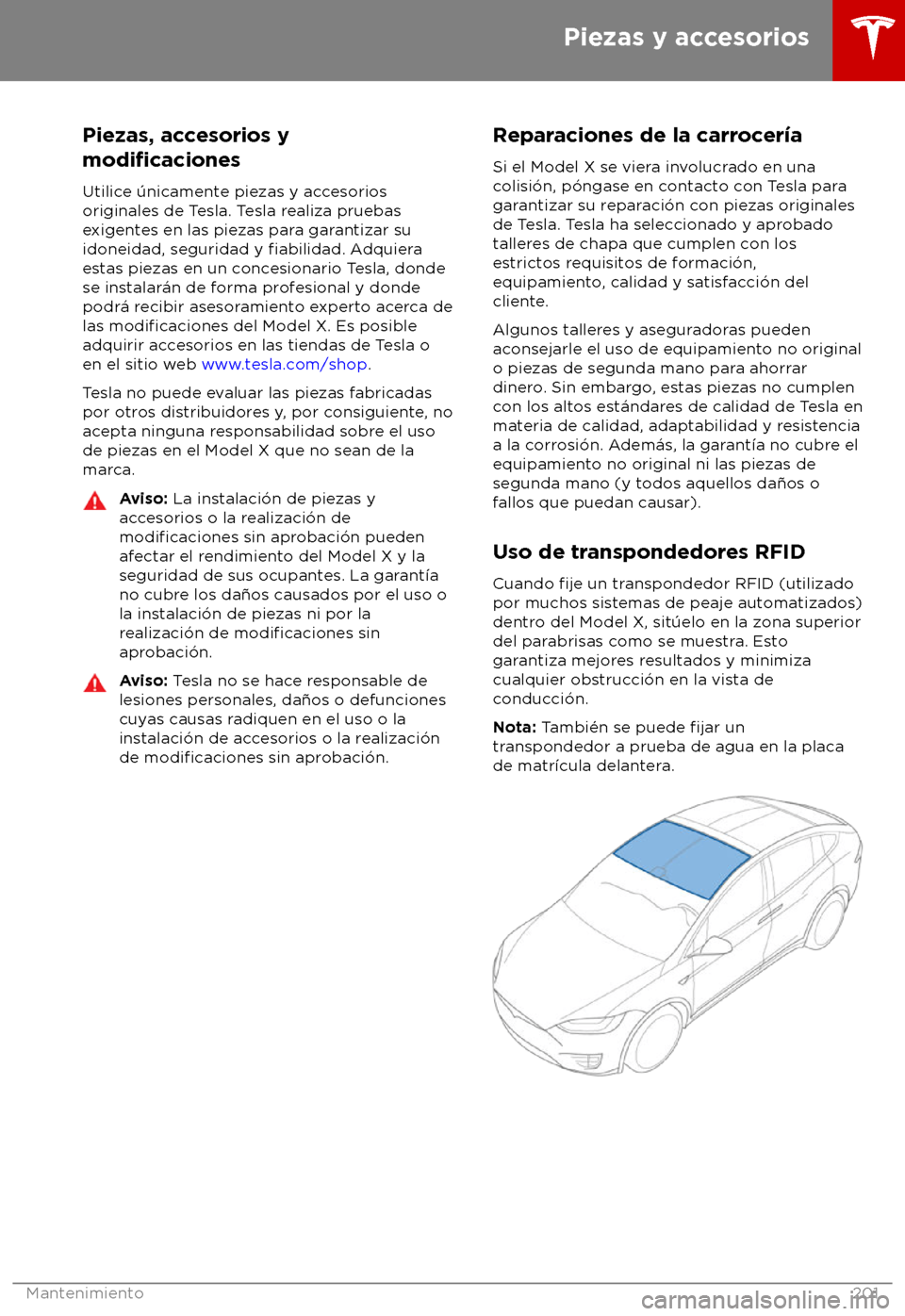 TESLA MODEL X 2018  Manual del propietario (in Spanish) Piezas, accesorios y
modificaciones
Utilice 