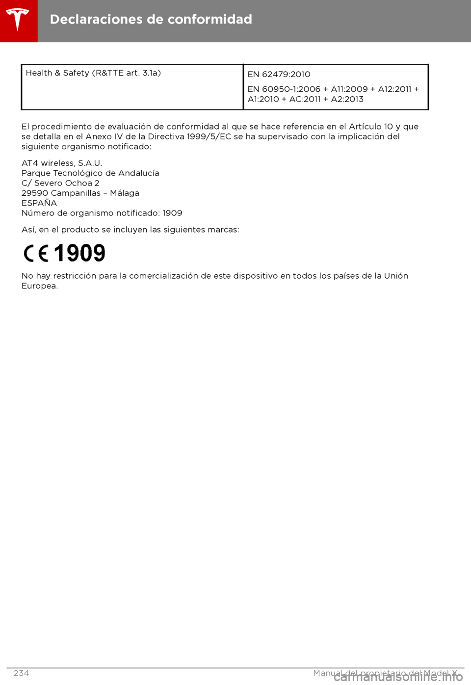 TESLA MODEL X 2018  Manual del propietario (in Spanish) Health & Safety (R&TTE art. 3.1a)
EN 62479:2010
EN 60950-1:2006 + A11:2009 + A12:2011 +
A1:2010 + A
C:2011 + A2:2013El procedimiento de evaluaci