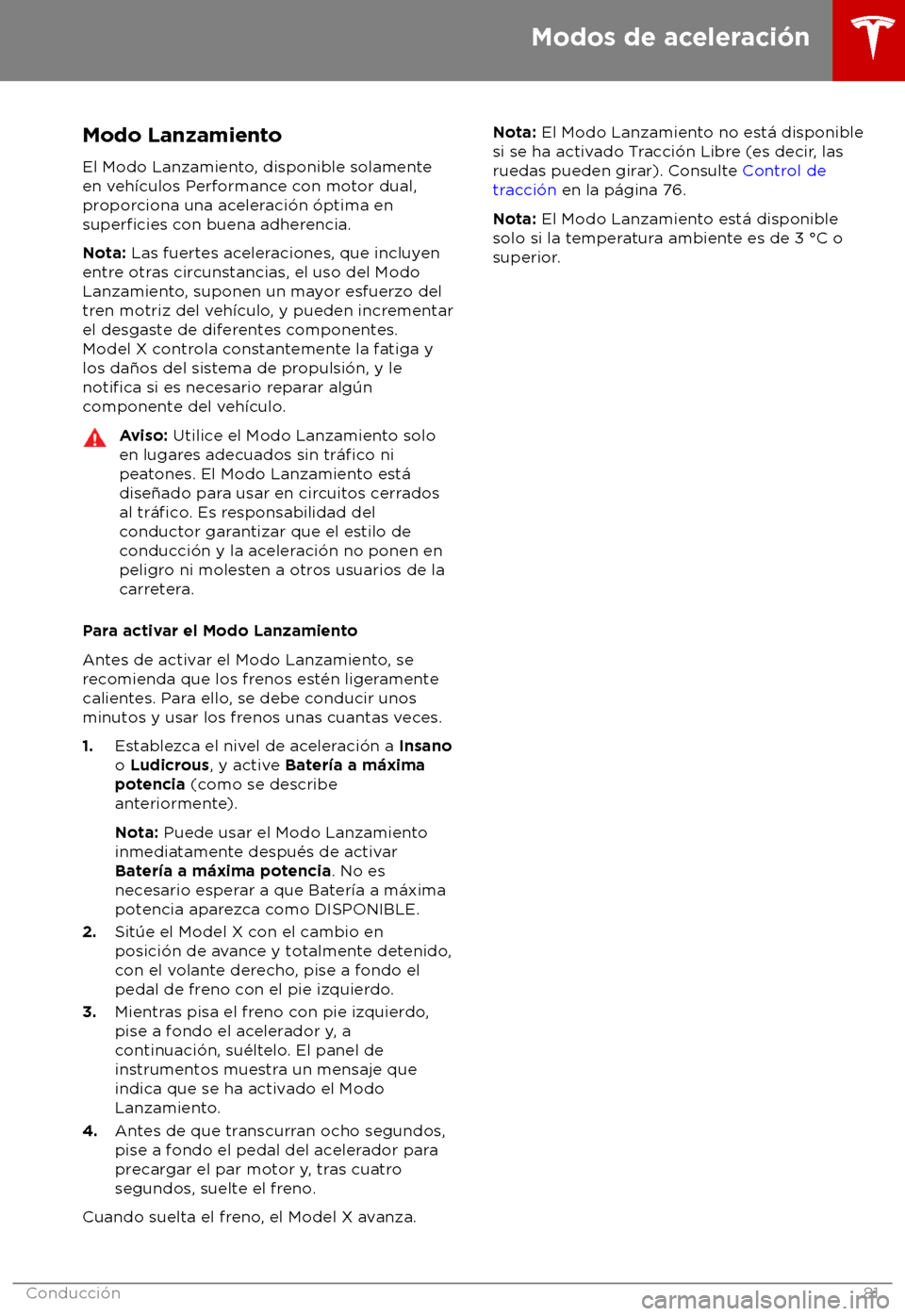 TESLA MODEL X 2018  Manual del propietario (in Spanish) Modo Lanzamiento
El Modo Lanzamient o, disponible solamente
en veh