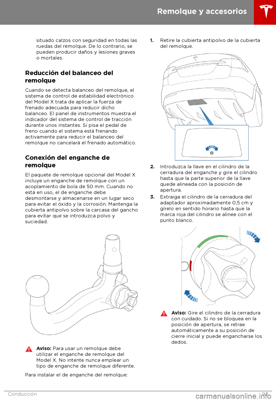 TESLA MODEL X 2018  Manual del propietario (in Spanish) situado calzos con seguridad en todas las
ruedas del r emolque. De lo contrario, se
pueden producir da
