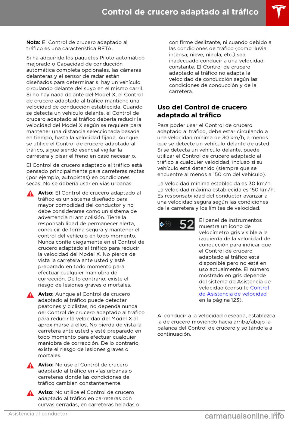 TESLA MODEL X 2018  Manual del propietario (in Spanish) Nota: El C
ontrol de crucero adaptado al
tr