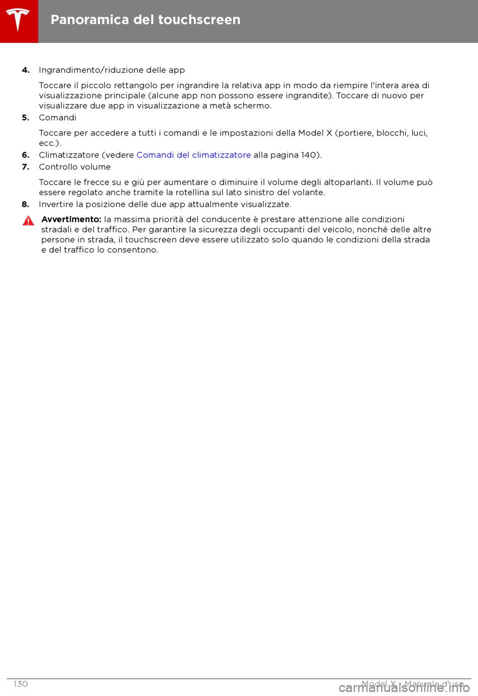 TESLA MODEL X 2018  Manuale del proprietario (in Italian) 4.
Ingrandimento/riduzione delle app
Toccare il piccolo rettangolo per ingrandire la relativa app in modo da riempire l
