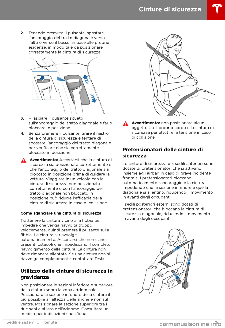TESLA MODEL X 2018  Manuale del proprietario (in Italian) 2.
Tenendo premuto il pulsante, spostare
l