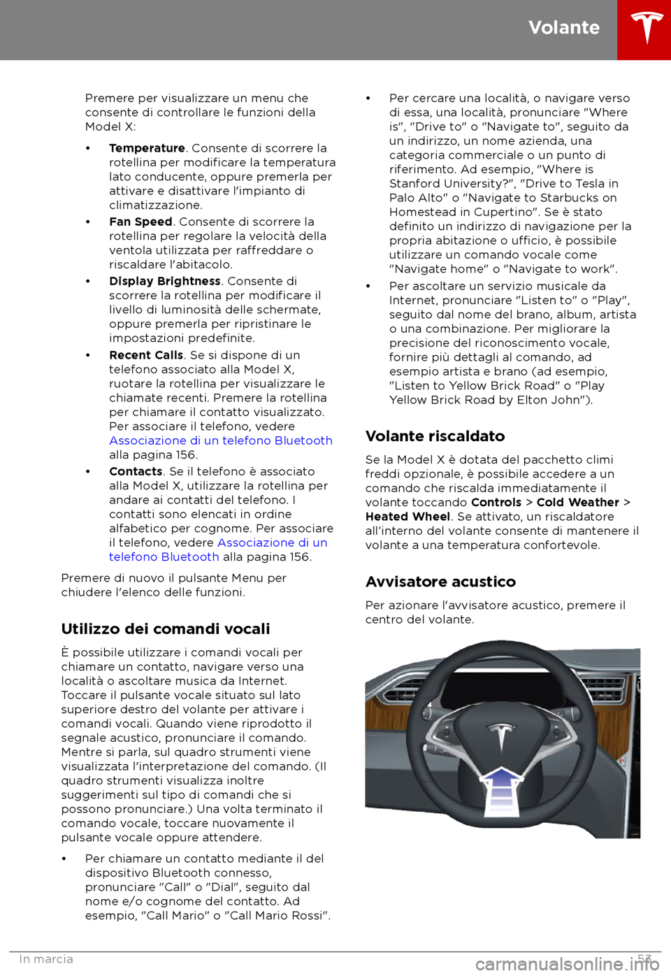 TESLA MODEL X 2018  Manuale del proprietario (in Italian) Premere per visualizzare un menu che
c
onsente di controllare le funzioni della
Model X:
