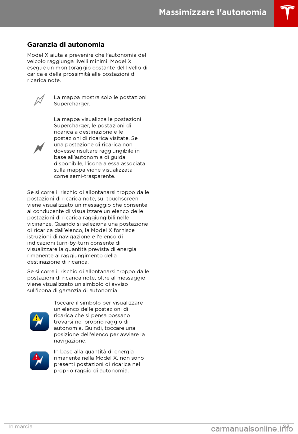 TESLA MODEL X 2018  Manuale del proprietario (in Italian) Garanzia di autonomia
Model X aiuta a pr
evenire che l