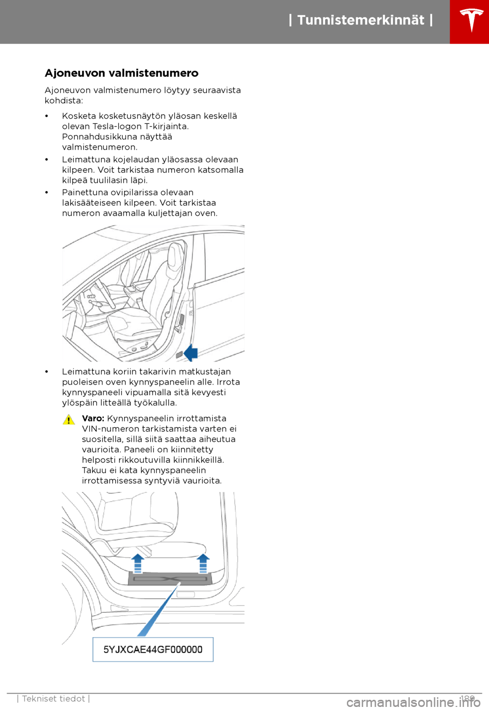 TESLA MODEL X 2018  Omistajan käsikirja (in Finnish)  Ajoneuvon valmistenumero
Ajoneuv on valmistenumero l