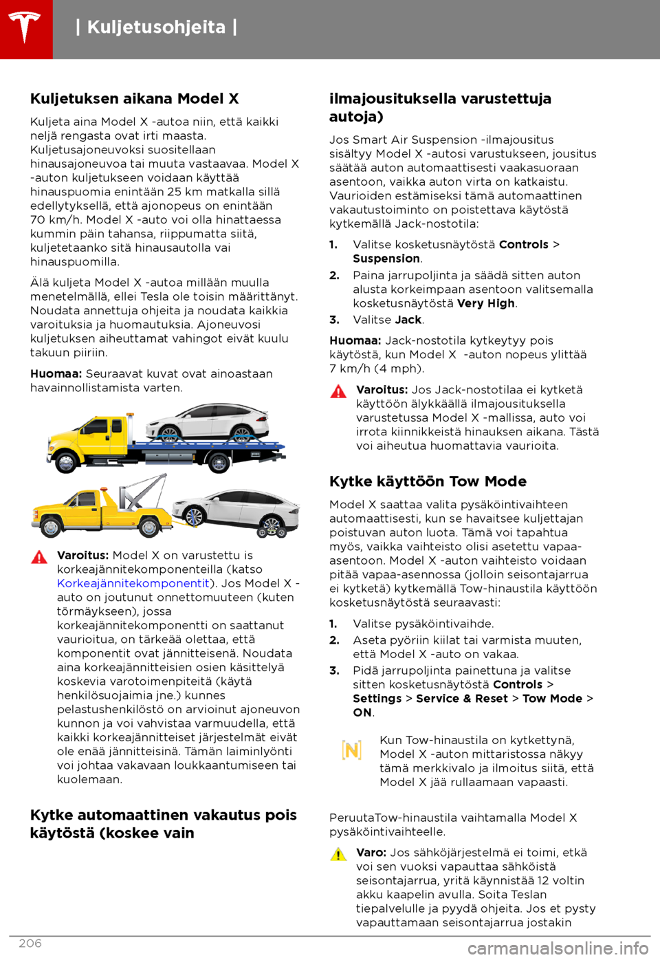 TESLA MODEL X 2018  Omistajan käsikirja (in Finnish)  Kuljetuksen aikana Model X
K uljeta aina Model X -autoa niin, ett