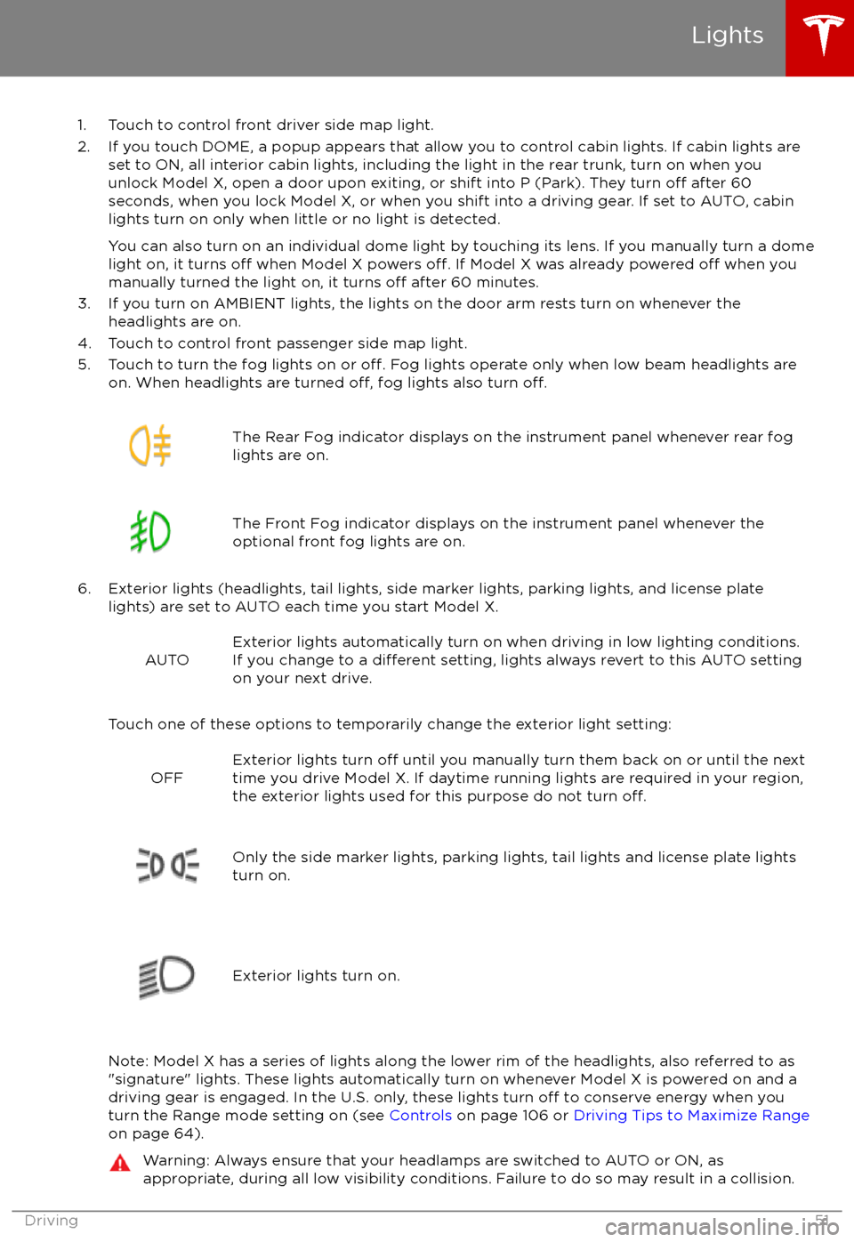 TESLA MODEL X 2017 Owners Manual 1. Touch to control front driver side map light.
2. If you touch DOME, a popup appears that allow you to control cabin lights. If cabin lights are set to ON, all interior cabin lights, including the l TESLA MODEL X 2017 Owners Manual 1. Touch to control front driver side map light.
2. If you touch DOME, a popup appears that allow you to control cabin lights. If cabin lights are set to ON, all interior cabin lights, including the l