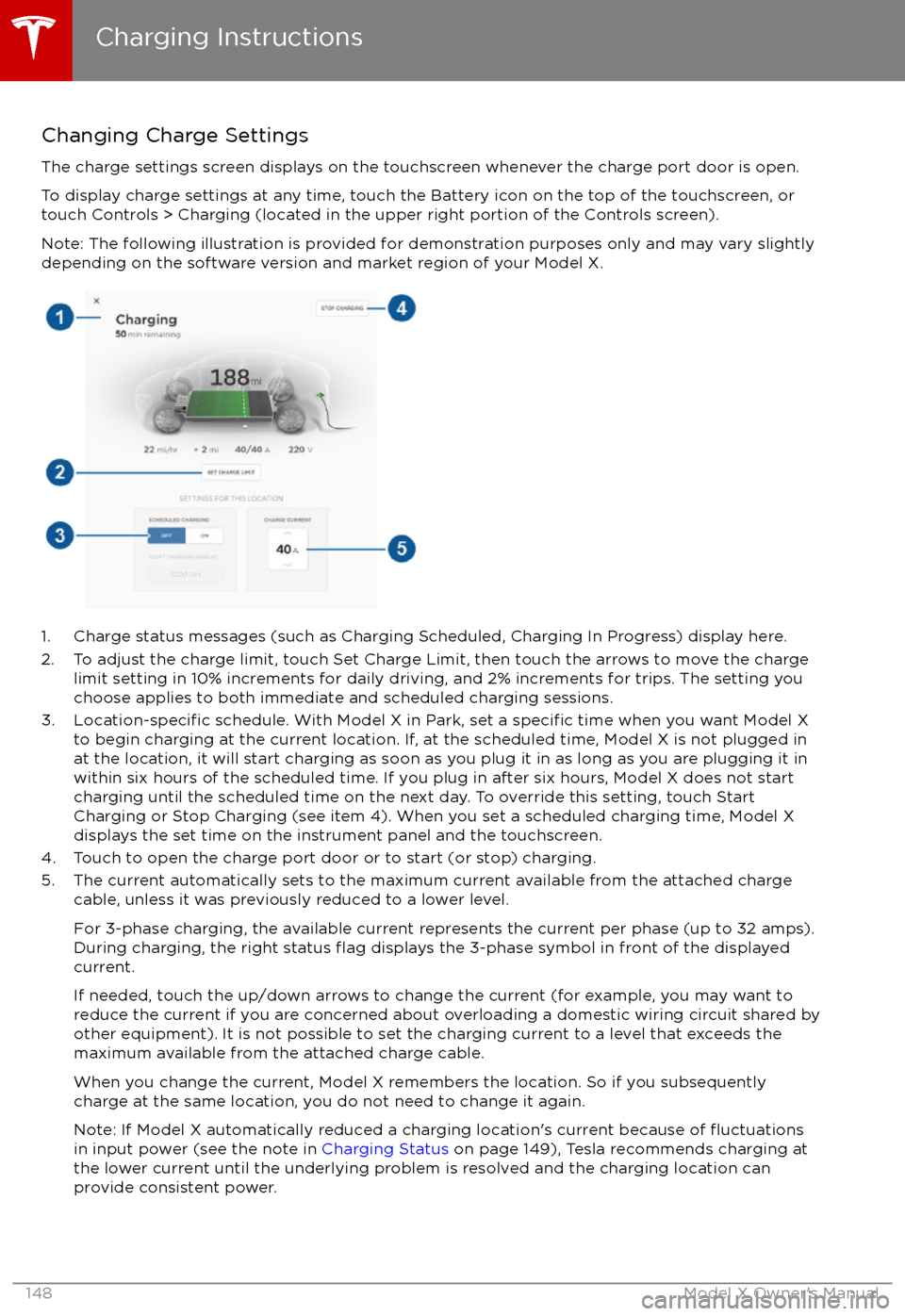 TESLA MODEL X 2017  Owners Manual (UK) Changing Charge SettingsThe charge settings screen displays on the touchscreen whenever the charge port door is open.
To display charge settings at any time, touch the Battery icon on the top of the t