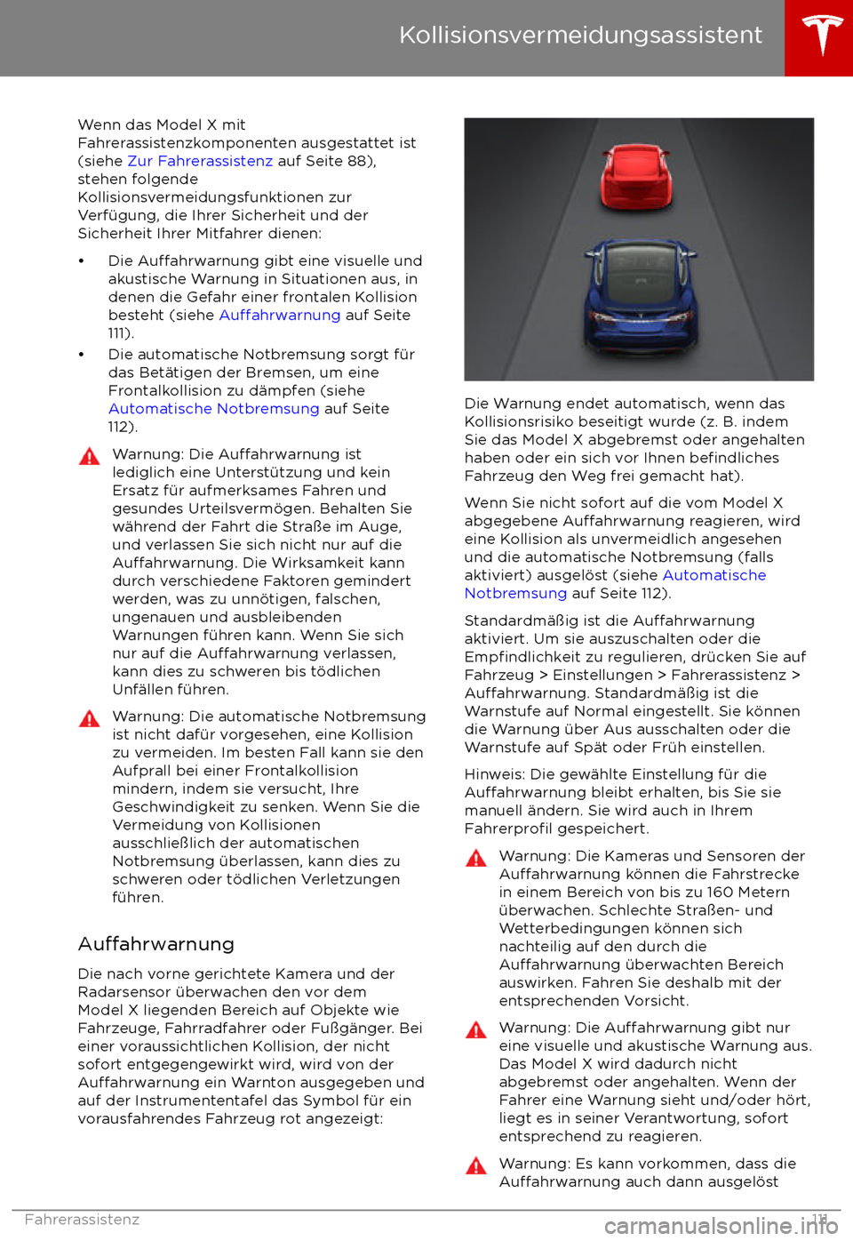 TESLA MODEL X 2017  Betriebsanleitung (in German) Wenn das Model X mit
Fahrerassistenzkomponenten ausgestattet ist
(siehe  Zur Fahrerassistenz  auf Seite 88),
stehen folgende
Kollisionsvermeidungsfunktionen zur Verf
