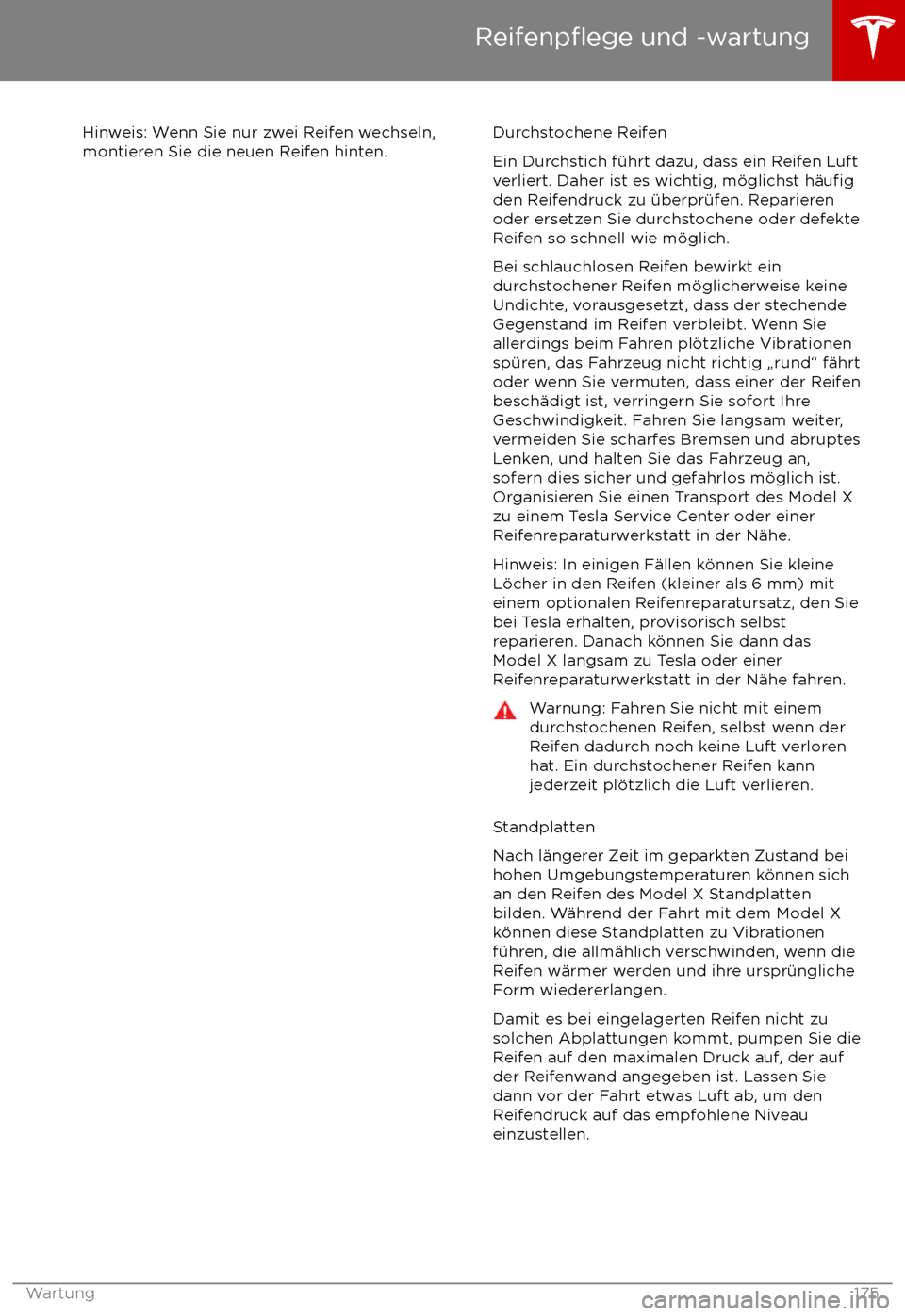 TESLA MODEL X 2017  Betriebsanleitung (in German) Hinweis: Wenn Sie nur zwei Reifen wechseln,
montieren Sie die neuen Reifen hinten.Durchstochene Reifen
Ein Durchstich f
