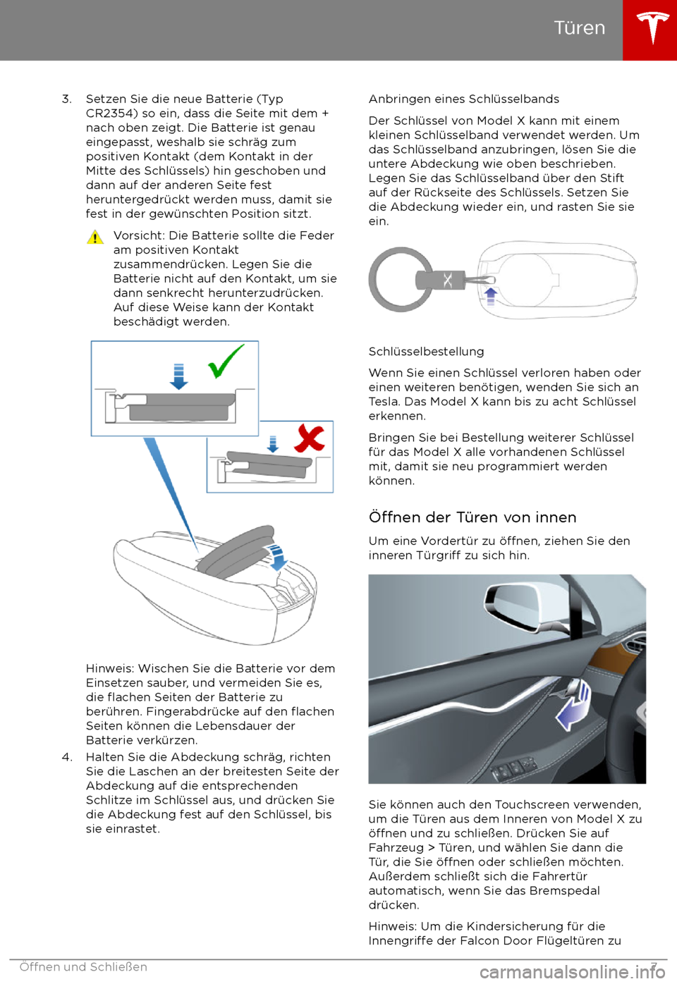 TESLA MODEL X 2017  Betriebsanleitung (in German) 3. Setzen Sie die neue Batterie (TypCR2354) so ein, dass die Seite mit dem +
nach oben zeigt. Die Batterie ist genau
eingepasst, weshalb sie schr